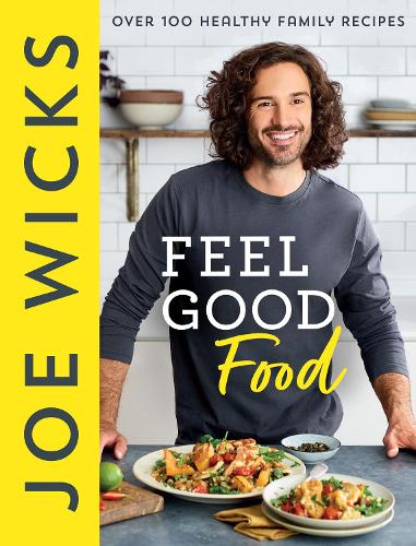 Feel Good Food: Over 100 Healthy Family Recipes (Hardback)