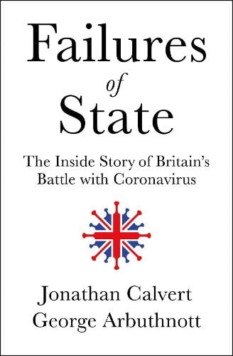 Failures of State: The Inside Story of Britain's Battle with Coronavirus (Hardback)