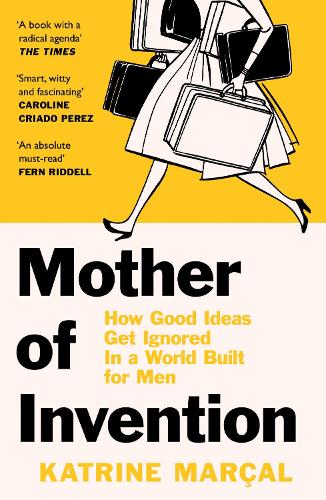 Mother of Invention by Katrine Marçal | Waterstones