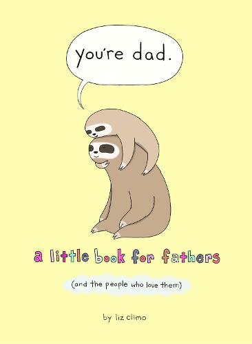 You're Dad: A Little Book for Fathers (and the People Who Love Them) (Hardback)