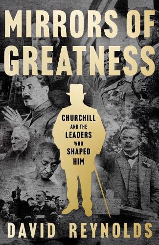 Mirrors of Greatness: Churchill and the Leaders Who Shaped Him (Hardback)