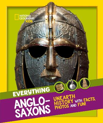 Everything: Anglo-Saxons: Unearth History with Facts, Photos and Fun! - National Geographic Kids (Paperback)