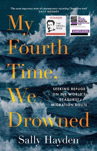 My Fourth Time, We Drowned: Seeking Refuge on the World's Deadliest Migration Route (Hardback)