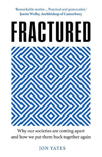 Fractured: Why Our Societies are Coming Apart and How We Put Them Back Together Again (Hardback)
