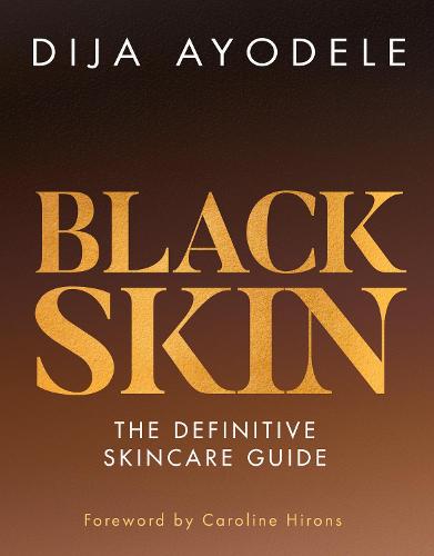 Black Skin: The Definitive Skincare Guide (Hardback)