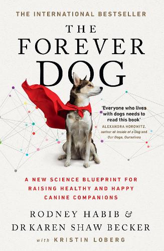 The Forever Dog: A New Science Blueprint for Raising Healthy and Happy Canine Companions (Paperback)