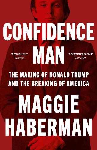 Confidence Man by Maggie Haberman | Waterstones