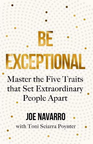 Be Exceptional: Master the Five Traits That Set Extraordinary People Apart (Paperback)
