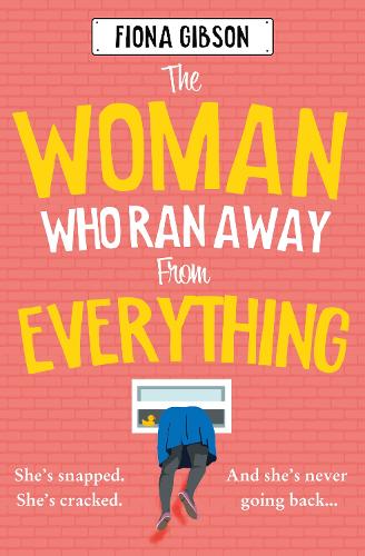 The Woman Who Ran Away from Everything by Fiona Gibson | Waterstones