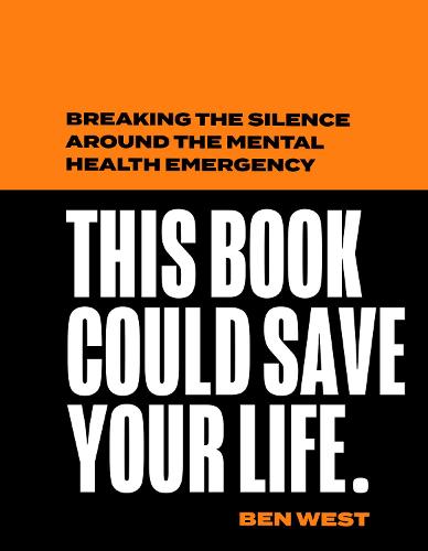 This Book Could Save Your Life: Breaking the Silence Around the Mental Health Emergency (Hardback)
