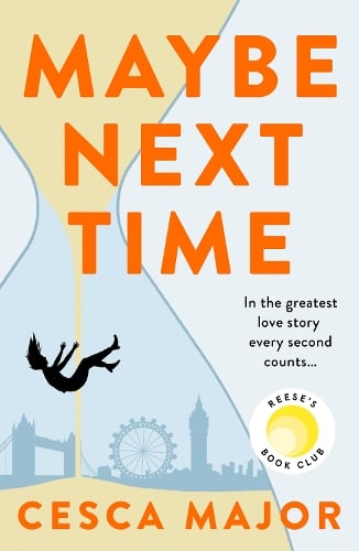 Maybe Next Time by Cesca Major | Waterstones