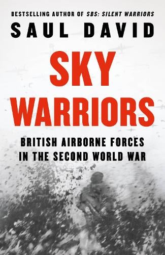 Sky Warriors: British Airborne Forces in the Second World War (Hardback)