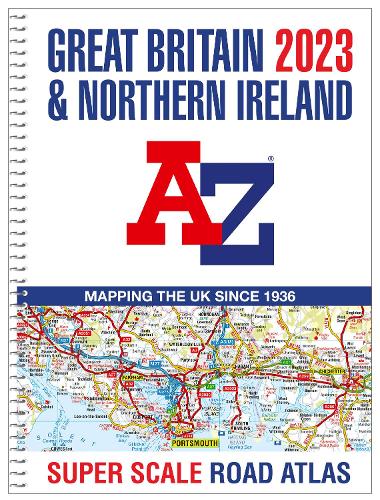 Great Britain A-Z Super Scale Road Atlas 2023 (A3 Spiral) by A-Z Maps ...