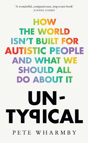 Untypical: How the World Isn’t Built for Autistic People and What We Should All Do About it (Paperback)