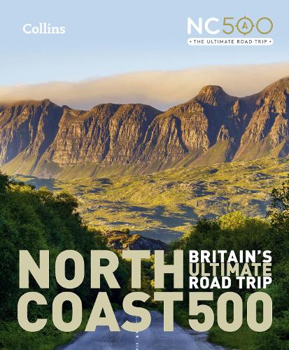 North Coast 500: Britain’S Ultimate Road Trip Official Guide (Hardback)