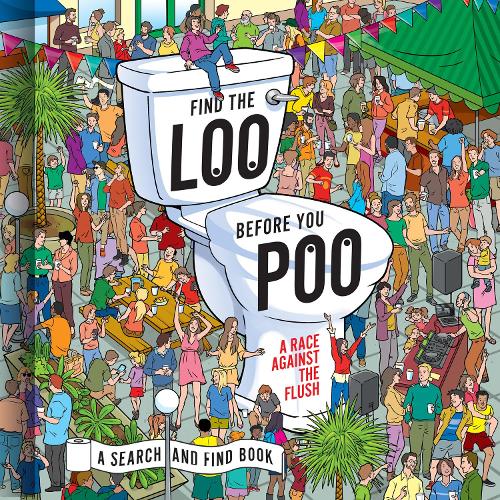 Find the Loo Before You Poo: A Race Against the Flush (Hardback)