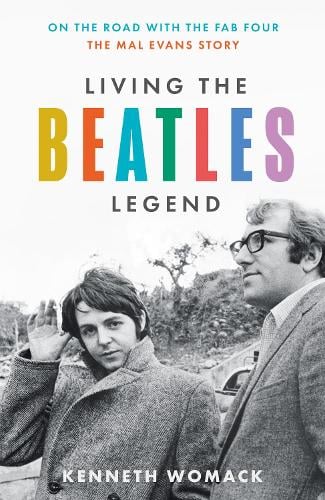Living the Beatles Legend: On the Road with the FAB Four – the Mal Evans Story (Hardback)