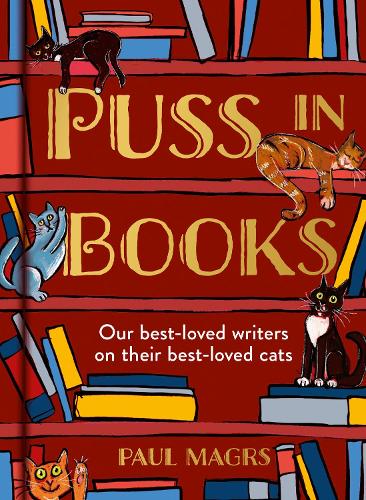 Puss in Books: Our Best-Loved Writers on Their Best-Loved Cats (Hardback)