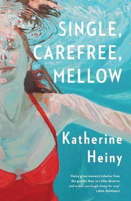 Single, Carefree, Mellow by Katherine Heiny | Waterstones