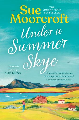 Under a Summer Skye by Sue Moorcroft | Waterstones