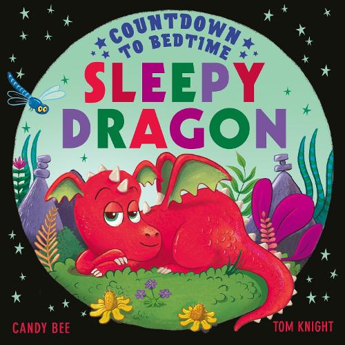 Countdown to Bedtime Sleepy Dragon by Candy Bee, Tom Knight | Waterstones