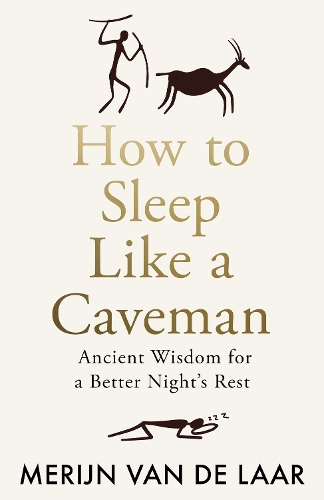 How to Sleep Like a Caveman: Ancient Wisdom for a Better Night’s Rest (Hardback)