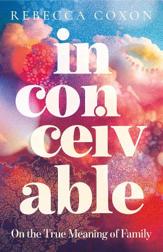 Inconceivable by Rebecca Coxon | Waterstones