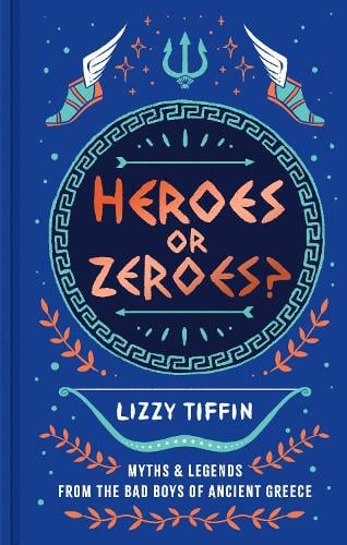 Heroes or Zeroes? by Lizzy Tiffin | Waterstones