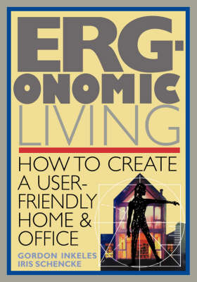Ergonomic Living: How to Create a User-Friendly Home and Office (Paperback)
