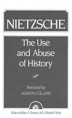 Nietzsche: The Use and Abuse of History (Paperback)