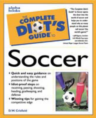 The Complete Idiot's Guide to Soccer - The complete idiot's guide (Paperback)