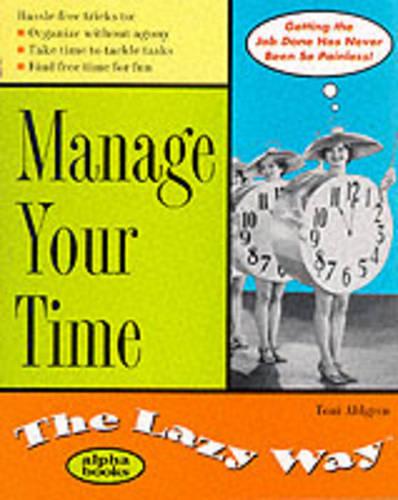 Manage Your Time the Lazy Way - The lazy way (Paperback)