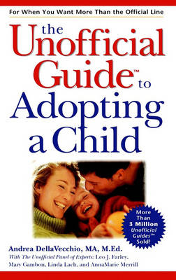The Unofficial Guide to Adopting a Child - Unofficial Guides (Paperback)