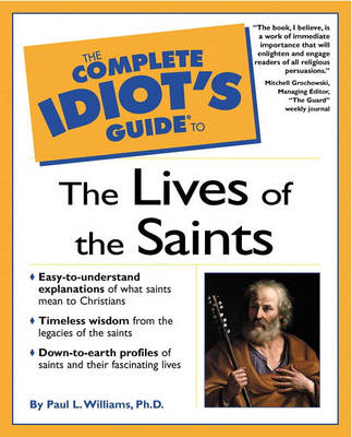 Complete Idiot's Guide to the Lives of the Saints (Paperback)