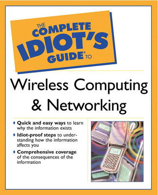 The Complete Idiot's Guide (R) to Wireless Computing and Networking (Paperback)