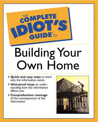 The Complete Idiot's Guide (R) to Building Your Own Home (Paperback)