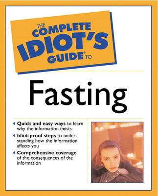 The Complete Idiot's Guide (R) to Fasting (Paperback)