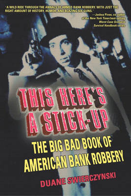 This Here's a Stick-Up: The Big Bad Book of American Bank Robbery (Paperback)