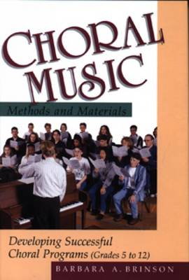 Choral Music Methods and Materials: Developing Successful Choral Programs (Paperback)