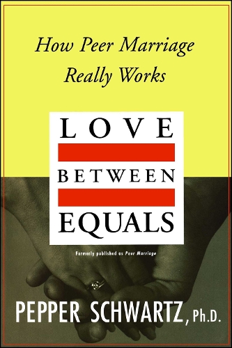 Love Between Equals: How Peer Marriage Really Works (Paperback)