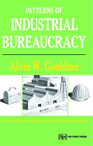 Patterns of Industrial Bureaucracy (Paperback)