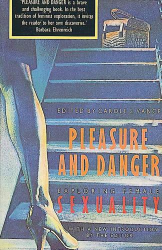 Pleasure and Danger: Exploring Female Sexuality (Paperback)