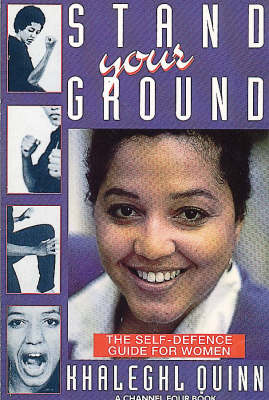 Stand Your Ground: Self-defence Guide for Women (Paperback)