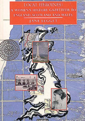 Local Heroines: Guide to Women in Historical Britain (Paperback)