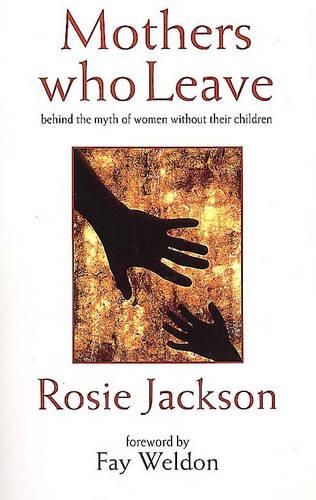 Mothers Who Leave: Behind the Myth of Women without Their Children (Paperback)
