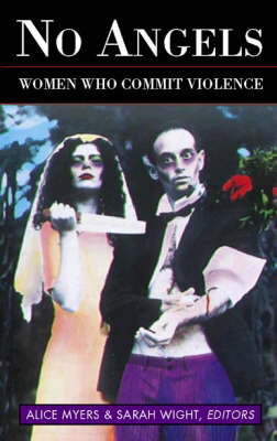No Angels: Women Who Commit Violence (Paperback)