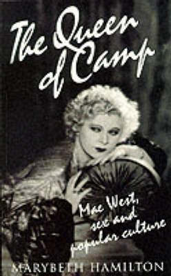 The Queen of Camp: Mae West, Sex and Popular Culture (Paperback)