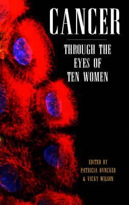 Cancer: Through the Eyes of Ten Women (Paperback)