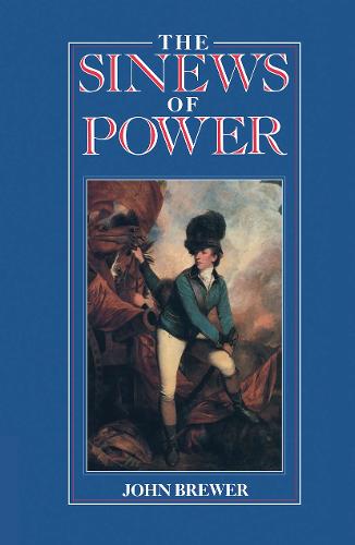The Sinews of Power: War, Money and the English State 1688-1783 (Hardback)