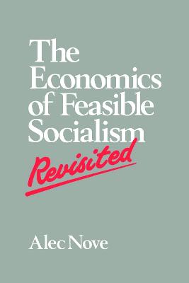 The Economics of Feasible Socialism Revisited (Paperback)